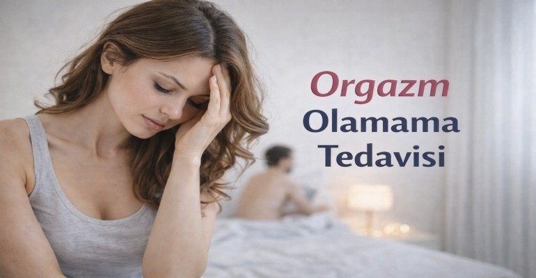 Orgazm Olamama Tedavisi